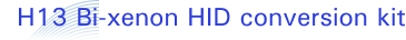 H13 Bi-xenon HID conversion kit