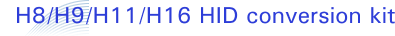 H8/H9/H11/H16 HID conversion kit